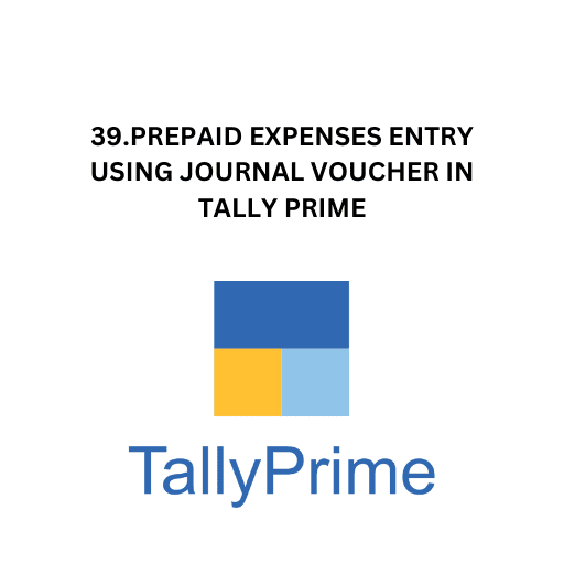 39.PREPAID EXPENSES ENTRY USING JOURNAL VOUCHER IN TALLY PRIME